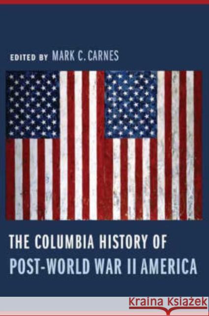 The Columbia History of Post-World War II America Mark C. Carnes 9780231121262 Columbia University Press - książka