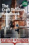 The Craft Distillers' Handbook Third edition: A practical guide to starting and running your own distillery in UK Ted Bruning 9781903872413 Posthouse Publishing