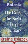 The Darker the Night, the Brighter the Stars: A Neuropsychologist's Odyssey Paul Broks 9780241957462 Penguin Books Ltd