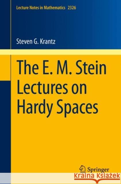 The E. M. Stein Lectures on Hardy Spaces Steven G. Krantz 9783031219511 Springer - książka