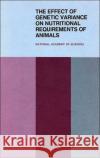 The Effect of Genetic Variance on Nutritional Requirements of Animals : Proceedings of a Symposium Subcommittee on Genetic Variance in Animal Nutrition 9780309023429 National Academies Press