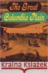 The Great Columbia Plain: A Historical Geography, 1805-1910 Meinig, Donald W. 9780295974859 University of Washington Press