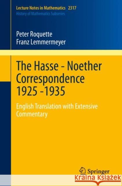 The Hasse - Noether Correspondence 1925 -1935: English Translation with Extensive Commentary Peter Roquette Franz Lemmermeyer Robert Perlis 9783031128790 Springer - książka