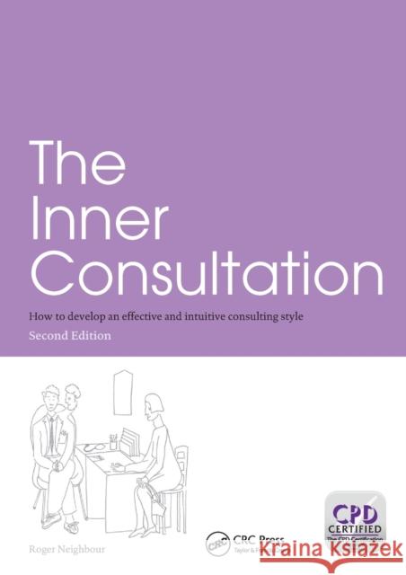 The Inner Consultation: How to Develop an Effective and Intuitive Consulting Style, Second Edition Neighbour, Roger 9781857756791 Taylor & Francis Ltd - książka