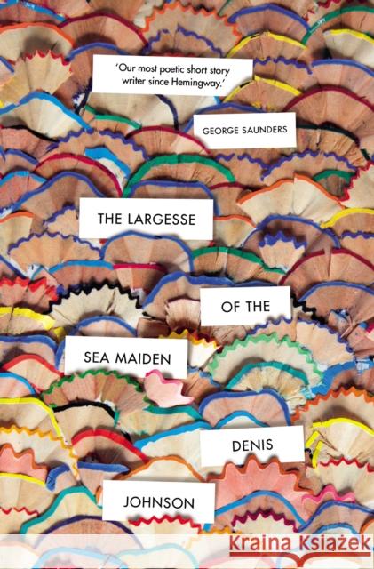 The Largesse of the Sea Maiden Denis Johnson 9781784708177 Vintage Publishing - książka
