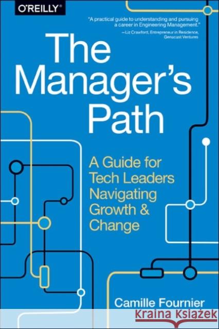 The Manager's Path: A Guide for Tech Leaders Navigating Growth and Change Fournier, Camille 9781491973899 O'Reilly Media - książka