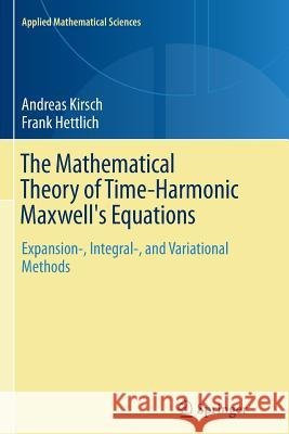 The Mathematical Theory of Time-Harmonic Maxwell's Equations: Expansion-, Integral-, and Variational Methods Kirsch, Andreas 9783319379180 Springer - książka
