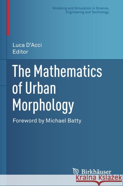 The Mathematics of Urban Morphology Luca D'Acci Michael Batty 9783030123833 Birkhauser - książka