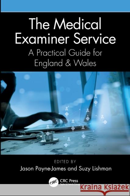 The Medical Examiner Service: A Practical Guide for England and Wales Jason Payne-James Suzannah Lishman 9781032004198 CRC Press - książka