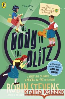 The Ministry of Unladylike Activity 2: The Body in the Blitz Robin Stevens 9780241429914 Penguin Random House Children's UK - książka