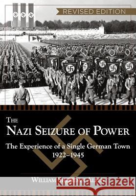 The Nazi Seizure of Power: The Experience of a Single German Town, 192 William Sheridan Allen 9781626548725 Echo Point Books & Media - książka