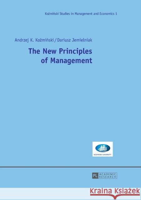 The New Principles of Management Andrzej K. Kozminski Dariusz Jemielniak Andrzej K. Koazmianski 9783631642528 Peter Lang Publishing - książka
