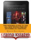The Newbies Guide to the All-New Kindle Fire HD (October 2013 Edition) Minute Help Guides 9781492998242 Createspace