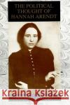 The Political Thought of Hannah Arendt Michael G. Gottsegen   9780791417300 State University of New York Press