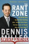 The Rant Zone: An All-Out Blitz Against Soul-Sucking Jobs, Twisted Child Stars, Holistic Loons, and People Who Eat Their Dogs! Dennis Miller 9780060505370 HarperCollins Publishers