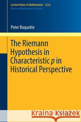 The Riemann Hypothesis in Characteristic P in Historical Perspective Roquette, Peter 9783319990668 Springer - książka