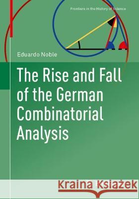 The Rise and Fall of the German Combinatorial Analysis Eduardo Noble   9783030938192 Springer Nature Switzerland AG - książka