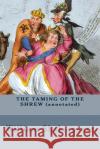 THE TAMING OF THE SHREW (annotated) Shakespeare, William 9781517267155 Createspace