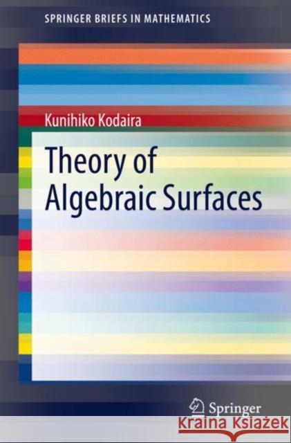 Theory of Algebraic Surfaces Kunihiko Kodaira Kazuhiro Konno 9789811573798 Springer - książka