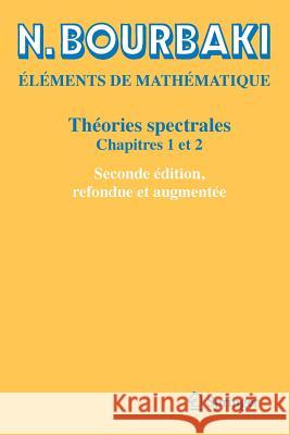 Théories Spectrales: Chapitres 1 Et 2 Bourbaki, N. 9783030140632 Springer - książka