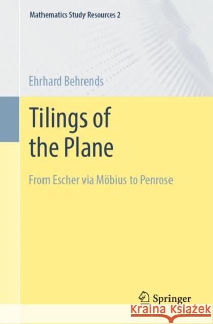 Tilings of the Plane: From Escher Via Möbius to Penrose Behrends, Ehrhard 9783658388096 Springer - książka