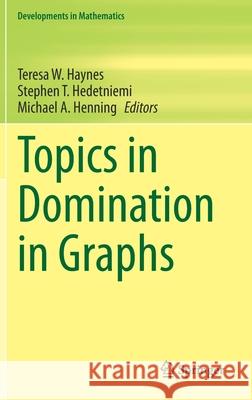 Topics in Domination in Graphs Teresa W. Haynes Stephen T. Hedetniemi Michael A. Henning 9783030511166 Springer - książka