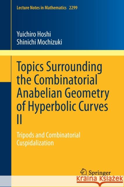 Topics Surrounding the Combinatorial Anabelian Geometry of Hyperbolic Curves II: Tripods and Combinatorial Cuspidalization Hoshi, Yuichiro 9789811910951 Springer Nature Singapore - książka