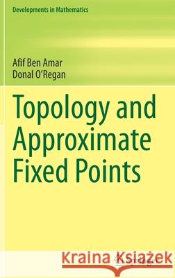 Topology and Approximate Fixed Points Afif Be Donal O'Regan 9783030922030 Springer - książka