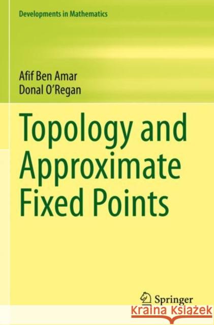 Topology and Approximate Fixed Points Afif Be Donal O'Regan 9783030922061 Springer - książka