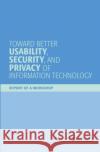 Toward Better Usability, Security, and Privacy of Information Technology : Report of a Workshop National Research Council 9780309160902 National Academies Press