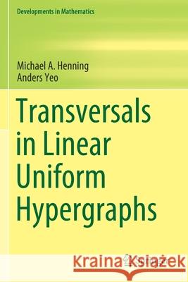 Transversals in Linear Uniform Hypergraphs Michael A. Henning Anders Yeo 9783030465612 Springer - książka