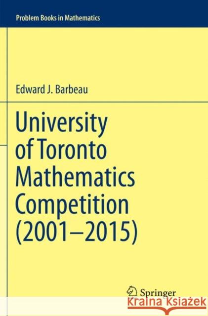 University of Toronto Mathematics Competition (2001-2015) Barbeau, Edward J. 9783319802732 Springer - książka