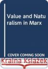 VALUE AND NATURALISM IN MARX MARCO LIPPI 9781786632371 VERSO PUBLISHING (pod)