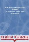 War, Peace and International Relations James J. (Naval Postgraduate School, Monterey, USA) Wirtz 9781032373096 Taylor & Francis Ltd