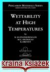 Wettability at High Temperatures: Volume 3 Eustathopoulos, N. 9780080421469 Pergamon