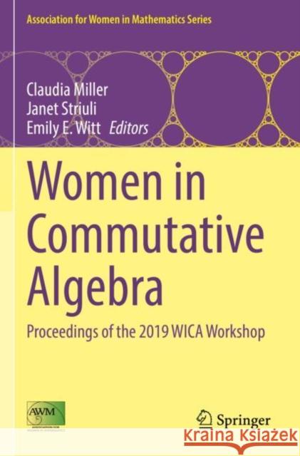 Women in Commutative Algebra: Proceedings of the 2019 WICA Workshop Claudia Miller Janet Striuli Emily E. Witt 9783030919887 Springer - książka