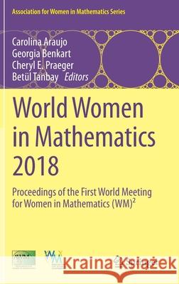 World Women in Mathematics 2018: Proceedings of the First World Meeting for Women in Mathematics (Wm)² Araujo, Carolina 9783030211691 Springer - książka