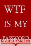 Wtf Is My Password: Keep track of usernames, passwords, web addresses in one easy & organized location - Red And White Cover Pray, Norman M. 9781687838919 Independently Published