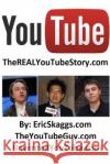 YouTube: TheRealYouTubeStory.com Skaggs, Eric 9781502989567 Createspace