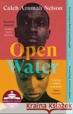 Open Water: Winner of the Costa First Novel Award 2021 Caleb Azumah Nelson 9780241448786