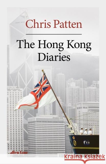 The Hong Kong Diaries Chris Patten 9780241560495