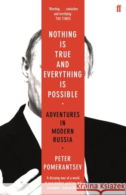 Nothing is True and Everything is Possible: Adventures in Modern Russia Pomerantsev, Peter 9780571338528
