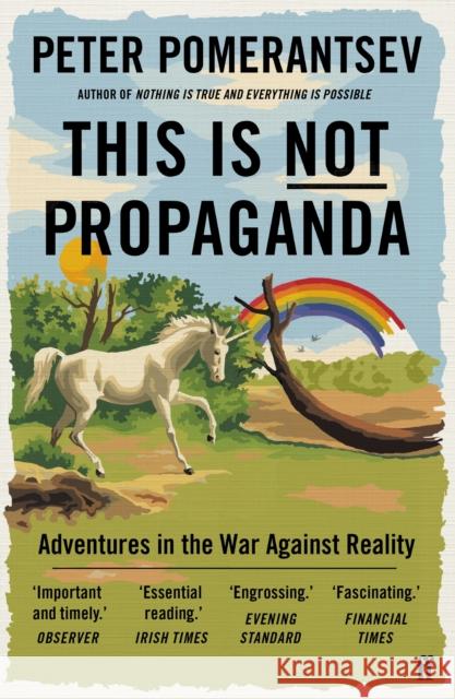 This Is Not Propaganda: Adventures in the War Against Reality Pomerantsev, Peter 9780571338641