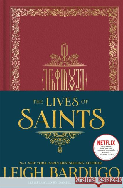 The Lives of Saints: As seen in the Netflix original series, Shadow and Bone Leigh Bardugo 9781510108820