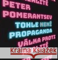 Tohle není propaganda Peter Pomerantsev 9788073639990