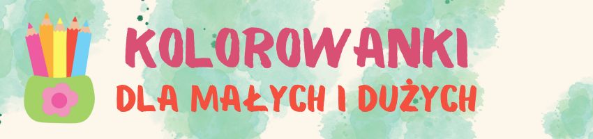 Kolorowanki dla małych i dużych